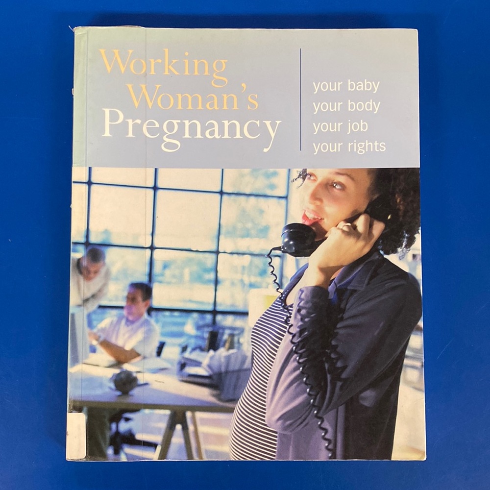 Working Woman's Pregnancy: your baby, your body, your job, your rights, 2001